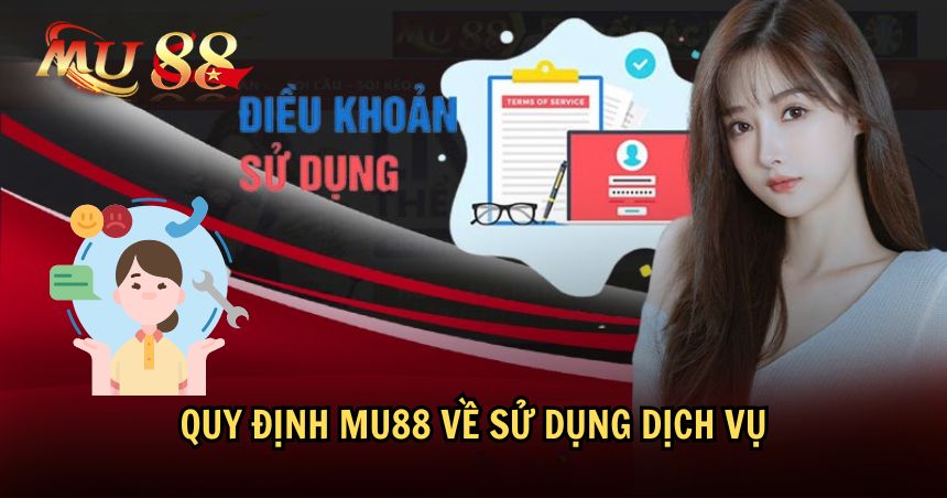 Điều khoản sử dụng MU88 về dịch vụ